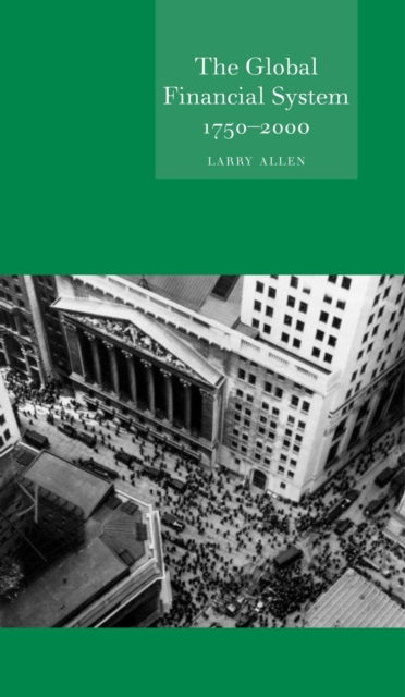 Global Financial System : 1750-2000, Hardback Book