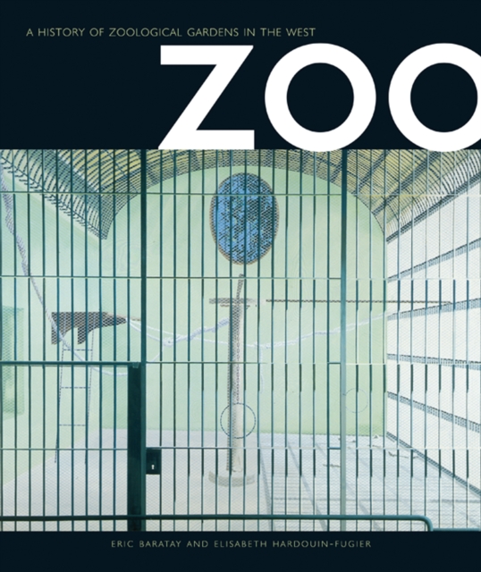 Zoo : a History of Zoological Gardens in the West, Paperback / softback Book