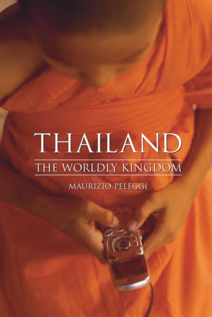 Thailand : The Worldly Kingdom, Paperback / softback Book
