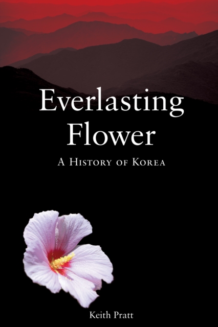 Everlasting Flower : A History of Korea, Paperback / softback Book