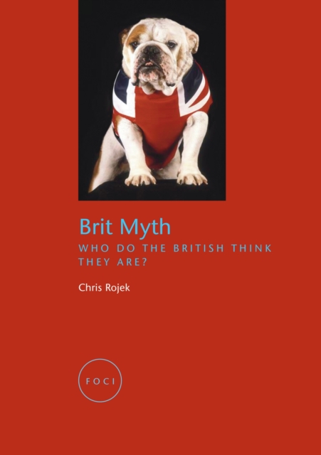 Brit Myth : Who Do the British Think They Are?, Paperback / softback Book
