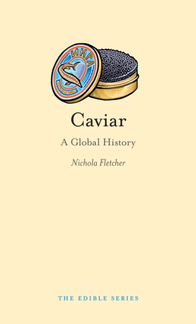 Caviar : A Global History, Hardback Book