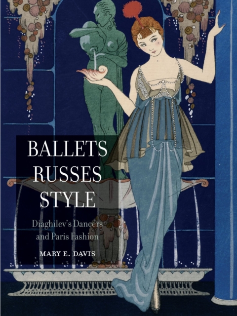 Ballets Russes Style : Diaghilev's Dancers and Paris Fashion, Paperback / softback Book
