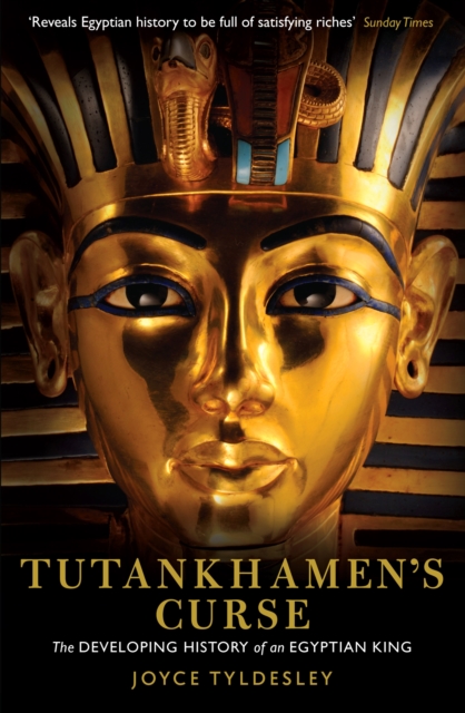 Tutankhamen's Curse : The developing history of an Egyptian king, Paperback / softback Book