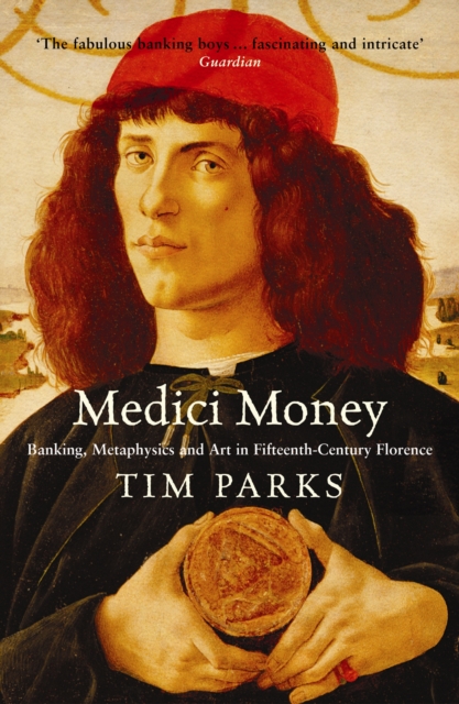Medici Money : Banking, metaphysics and art in fifteenth-century Florence, Paperback / softback Book