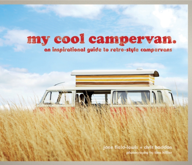 my cool campervan : An inspirational guide to retro-style campervans, Hardback Book