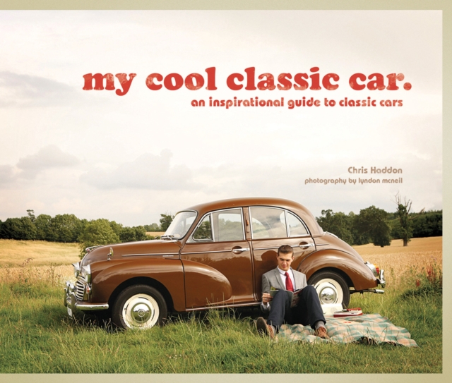 my cool classic car : an inspirational guide to classic cars, Hardback Book