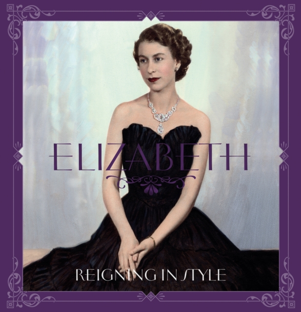 Elizabeth : reigning in style, Hardback Book