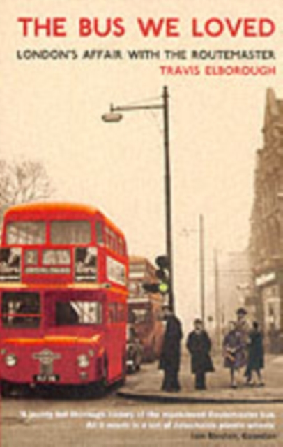 The Bus We Loved : London's Affair With The Routemaster, Book The Bus We Loved : London's Affair With The Routemaster, Book