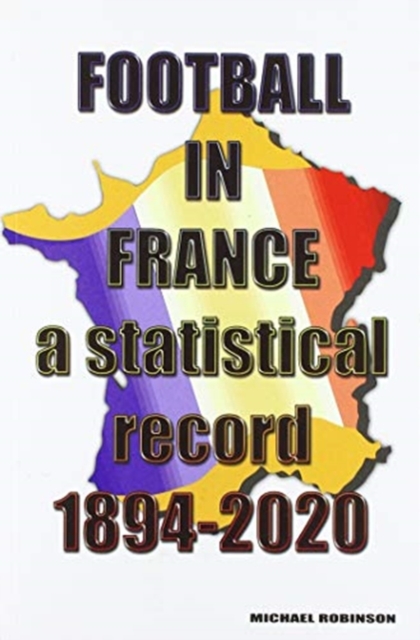 Football in France 1894-2020, Paperback / softback Book