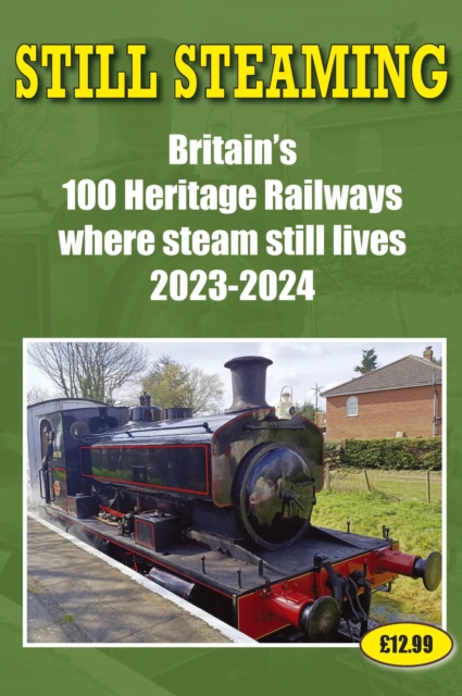 Still Steaming - Britain's 100 Heritage Railways Where Steam Still Lives 2023-2024, Paperback / softback Book