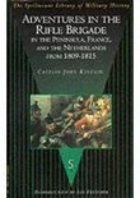 Adventures in the Rifle Brigade, in the Peninsula, France and the Netherlands from 1809-1815, Paperback / softback Book