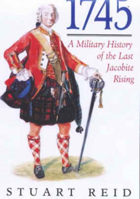 1745 : A Military History of the Last Jacobite Rising, Paperback / softback Book