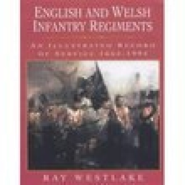 English and Welsh Infantry Regiments : An Illustrated Record of Service 1662-1994, Paperback / softback Book