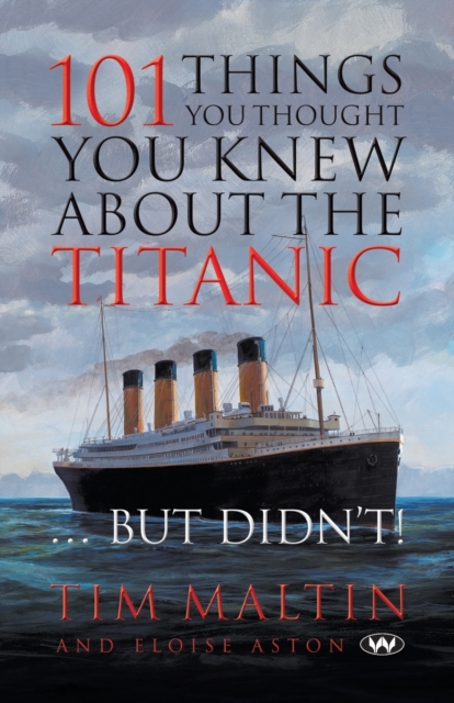 101 Things You Thought You Knew About the Titanic ... But Didn't, Paperback / softback Book