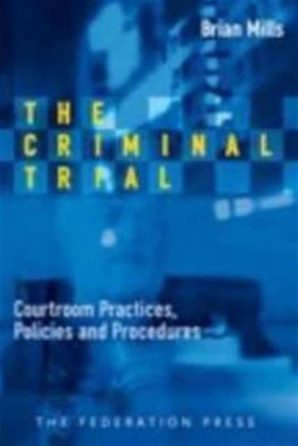 The Criminal Trial : Courtroom Practices, Policies and Procedures, Paperback / softback Book