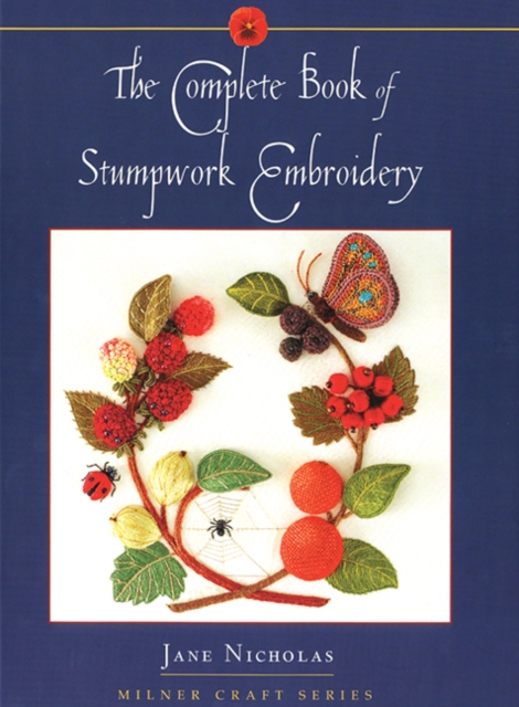 Complete Book of Stumpwork Embroidery, Hardback Book