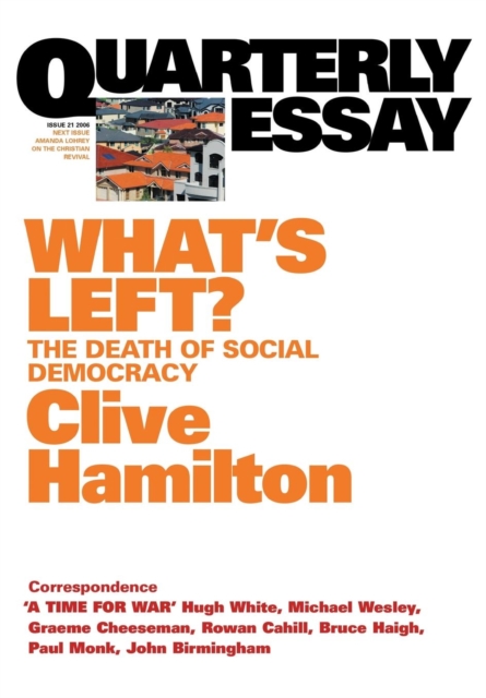What's Left?: The Death of Social Democracy: Quarterly Essay 21, Paperback / softback Book
