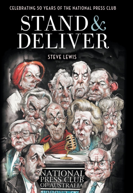 Stand & Deliver: Celebrating 50 Years Of The National PressClub, Hardback Book