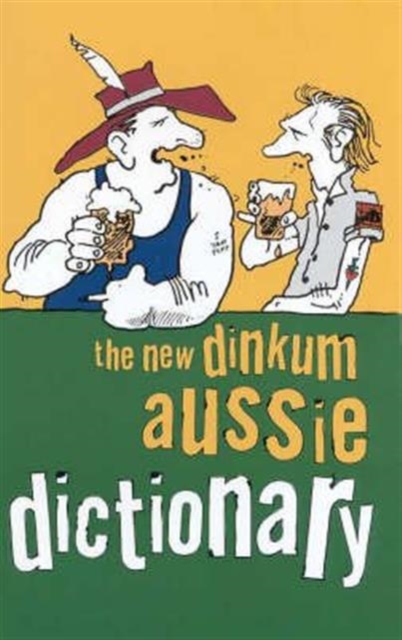 The New Dinkum Aussie Dictionary, Paperback / softback Book