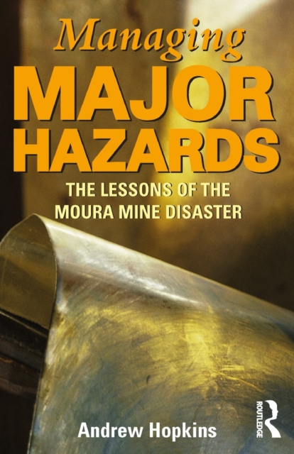 Managing Major Hazards : The lessons of the Moura Mine disaster, Paperback / softback Book