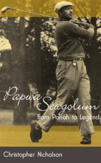 Papwa Sewgolum : Golf in Apartheid's Shadow, Paperback Book