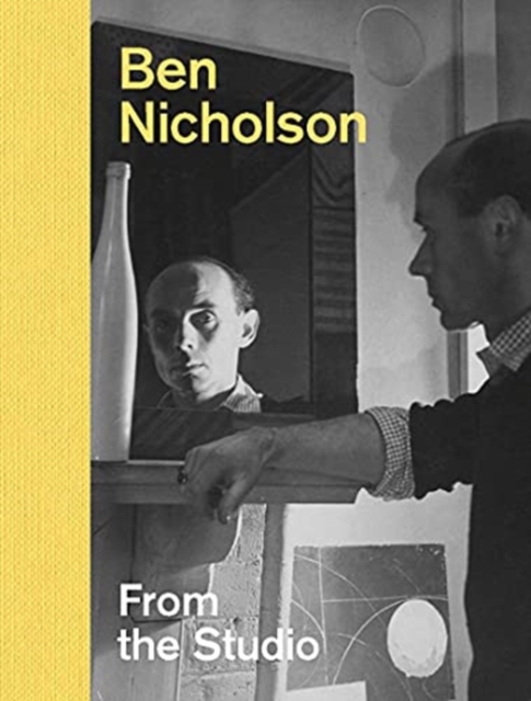 Ben Nicholson : From the Studio, Hardback Book