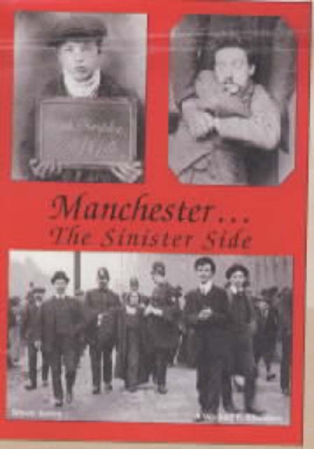 Manchester...the Sinister Side : Crime and Causes of Crime, Paperback / softback Book