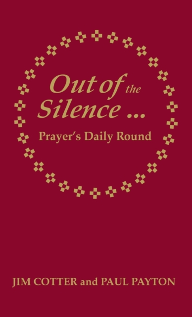 Out of the Silence... into the Silence : Prayer's Daily Round, Hardback Book