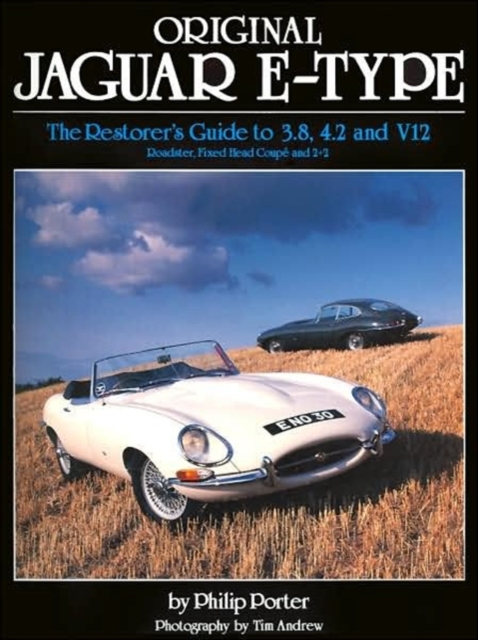 Original Jaguar E Type : Restorer's Guide to 3.8, 4.2 and V12, Hardback Book