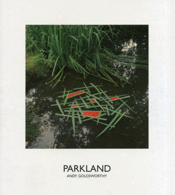 Parkland : Andy Goldsworthy, Paperback / softback Book