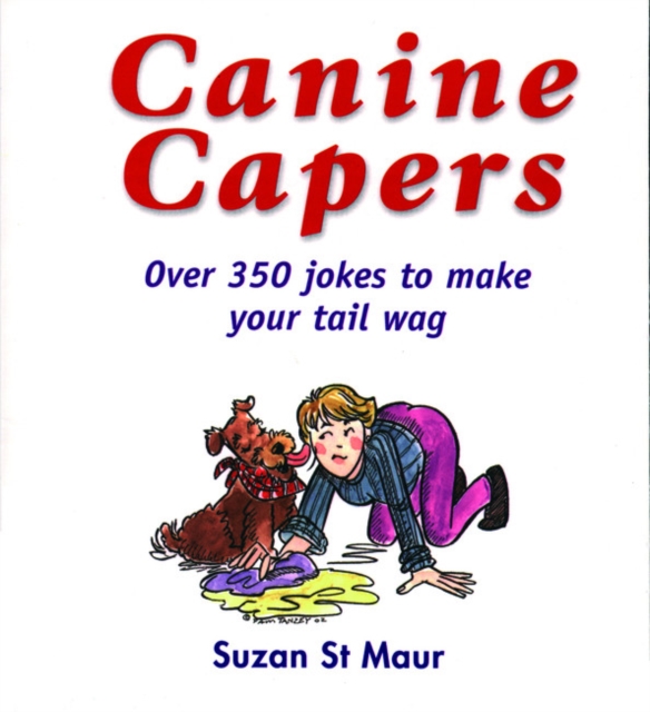Canine Capers : Over 350 Jokes to Make Your Tail Wag, Paperback Book