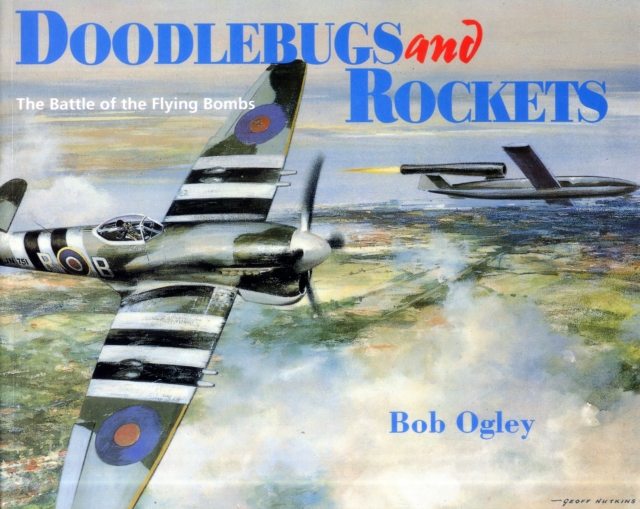 Doodlebugs and Rockets : Battle of the Flying Bombs, Paperback / softback Book