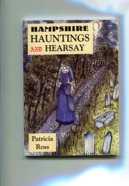 Hampshire Hauntings and Hearsay, Paperback Book