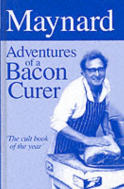 Maynard, Adventures of a Bacon Curer, Hardback Book