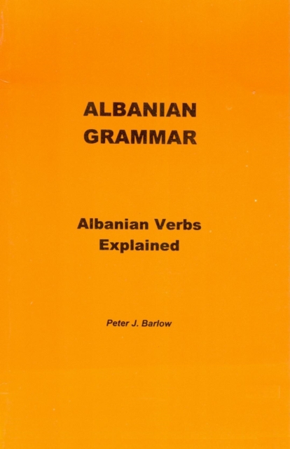 Albanian Grammar : Albanian Verbs Explained, Paperback / softback Book