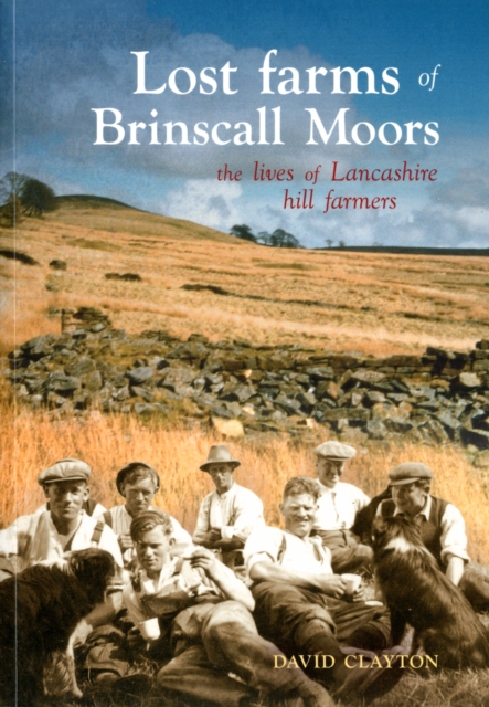 Lost Farms of Brinscall Moors : The Lives of Lancashire Hill Farmers, Paperback / softback Book