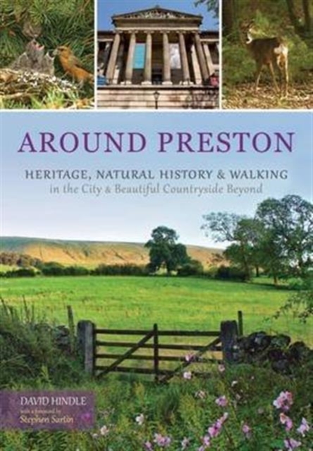 Around Preston : Heritage, Natural History and Walking in the City and Beautiful Countryside Beyond, Paperback / softback Book
