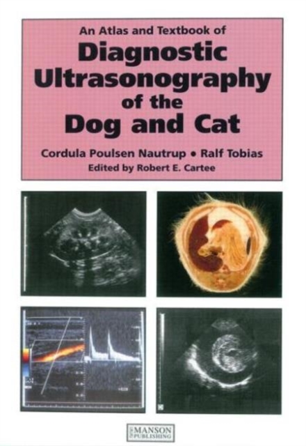 An Atlas and Textbook of Diagnostic Ultrasonography of the Dog and Cat, Hardback Book