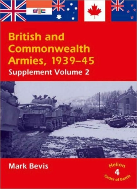 British & Commonwealth Armies 1939-45: Supplement Volume 2: v. 4 (Helion Order of Battle), Paperback / softback Book