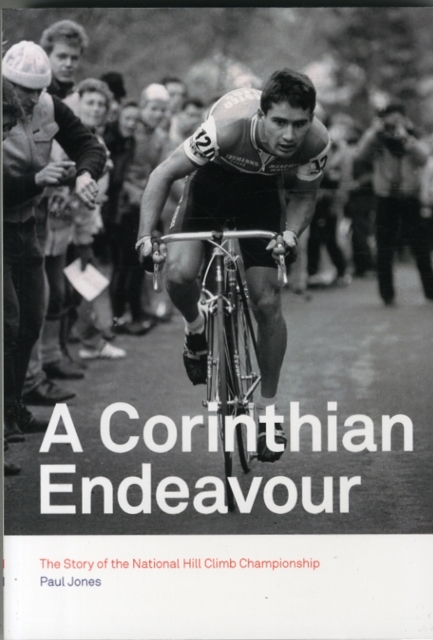 A Corinthian Endeavour : The Story of the National Hill Climb Championship, Paperback / softback Book