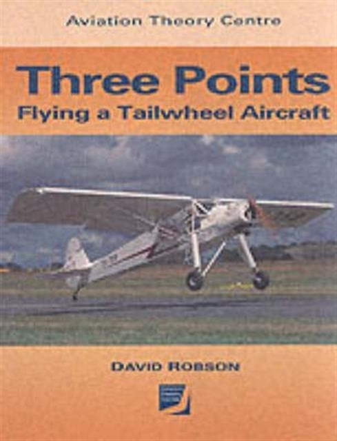 Three Points : Flying a Tailwheel Aircraft, Paperback Book