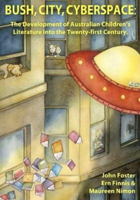 Bush, City, Cyberspace : The Development of Australian Children's Literature into the 21st Century, Paperback / softback Book