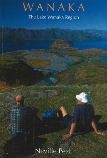 Wanaka : The Lake Wanaka Region, Paperback Book