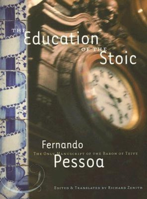 The Education Of The Stoic : The Only Manuscript of the Baron of Teive, Paperback / softback Book