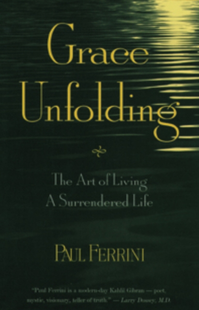 Grace Unfolding : The Art of Living A Surrendered Life, Paperback / softback Book