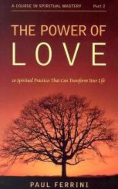Power of Love : 10 Spiritual Practices That Can Transform Your Life, Paperback / softback Book
