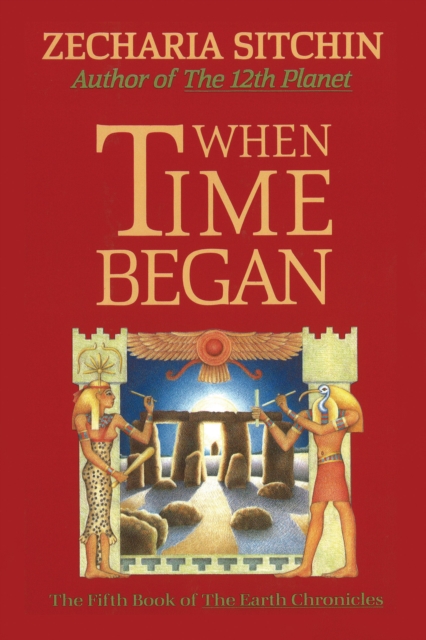 When Time Began : The Fifth Book of the  Earth Chronicles, Hardback Book