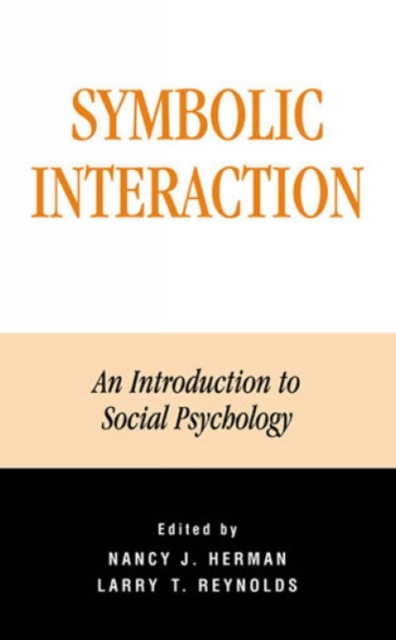 Symbolic Interaction : An Introduction to Social Psychology, Hardback Book