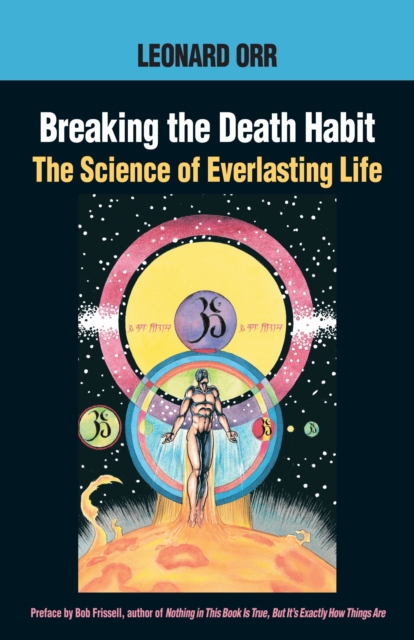 Breaking the Death Habit : The Science of Everlasting Life, Paperback / softback Book